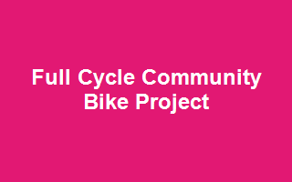 Full Cycle Community Bike Project